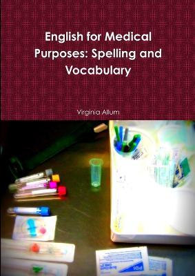 English for Medical Purposes: Spelling and Vocabulary - Virginia Allum - cover