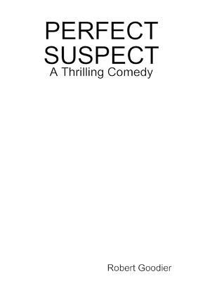 Perfect Suspect - Robert Goodier - cover