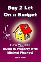 Buy to Let on a Budget - How You Can Invest in Property with Minimal Finance!