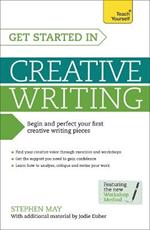 Get Started in Creative Writing: Begin and perfect your first creative writing pieces