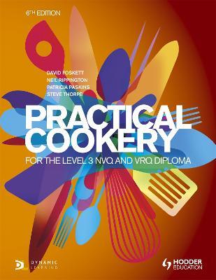 Practical Cookery for the Level 3 NVQ and VRQ Diploma, 6th edition - David Foskett,Patricia Paskins,Neil Rippington - cover
