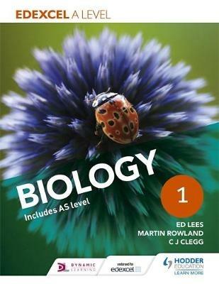 Edexcel A Level Biology Student Book 1 - Ed Lees,Martin Rowland,C. J. Clegg - cover