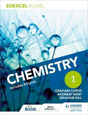Edexcel A Level Chemistry Student Book 1 - Andrew Hunt,Graham Curtis,Graham Hill - cover