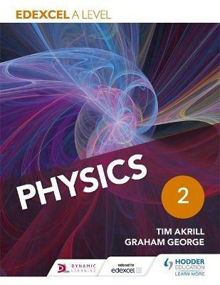 Edexcel A Level Physics Student Book 2 - Tim Akrill,Graham George - cover