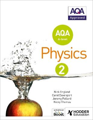 AQA A Level Physics Student Book 2 - Nick England,Jeremy Pollard,Nicky Thomas - cover