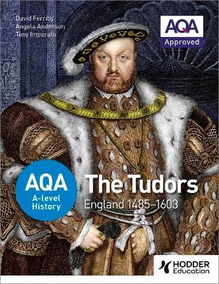 AQA A-level History: The Tudors: England 1485-1603 - David Ferriby,Angela Anderson,P A Imperato - cover