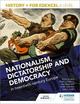 History+ for Edexcel A Level: Nationalism, dictatorship and democracy in twentieth-century Europe - Mark Gosling,Andrew Flint,Peter Clements - cover