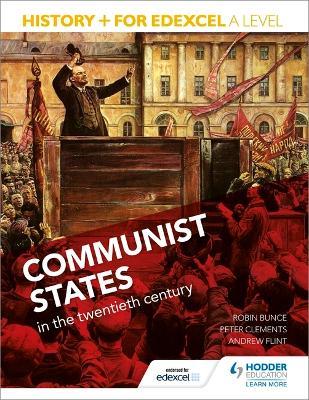 History+ for Edexcel A Level: Communist states in the twentieth century - Robin Bunce,Sarah Ward,Peter Clements - cover