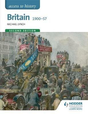 Access to History: Britain 1900-57 Second Edition - Michael Lynch - cover