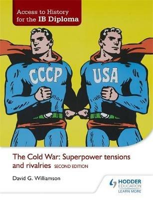 Access to History for the IB Diploma: The Cold War: Superpower tensions and rivalries Second Edition - David Williamson - cover