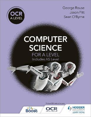 OCR A Level Computer Science - George Rouse,Jason Pitt,Sean O'Byrne - cover