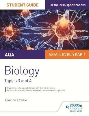 AQA AS/A Level Year 1 Biology Student Guide: Topics 3 and 4 - Pauline Lowrie - cover