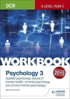 OCR Psychology for A Level Workbook 3: Component 3: Applied Psychology: Issues in mental health, Criminal psychology, Environmental psychology - Molly Marshall - cover