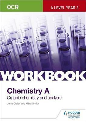 OCR A-Level Year 2 Chemistry A Workbook: Organic chemistry and analysis - John Older,Mike Smith - cover