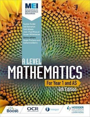 MEI A Level Mathematics Year 1 (AS) 4th Edition - Sophie Goldie,Cath Moore,Val Hanrahan - cover