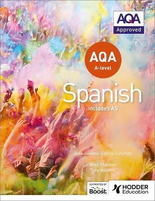 AQA A-level Spanish (includes AS) - Tony Weston,José Antonio García Sánchez,Mike Thacker - cover