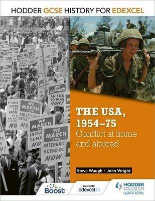 Hodder GCSE History for Edexcel: The USA, 1954-75: conflict at home and abroad - John Wright,Steve Waugh - cover