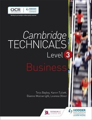 Cambridge Technicals Level 3 Business - Tess Bayley,Karen Tullett,Leanna Oliver - cover
