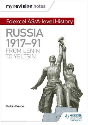 My Revision Notes: Edexcel AS/A-level History: Russia 1917-91: From Lenin to Yeltsin - Robin Bunce - cover