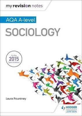 My Revision Notes: AQA A-level Sociology - Laura Pountney - cover