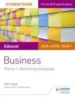 Edexcel AS/A-level Year 1 Business Student Guide: Theme 1: Marketing and people - Mark Hage - cover