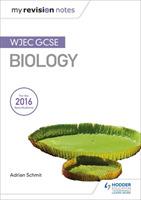 My Revision Notes: WJEC GCSE Biology - Adrian Schmit - cover