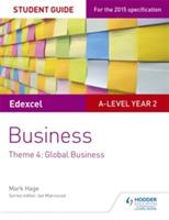 Edexcel A-level Business Student Guide: Theme 4: Global Business - Mark Hage - cover