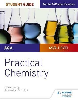 AQA A-level Chemistry Student Guide: Practical Chemistry - Nora Henry - cover