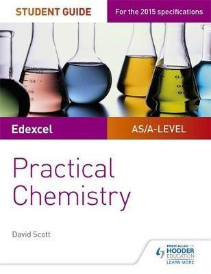 Edexcel A-level Chemistry Student Guide: Practical Chemistry - David Scott - cover