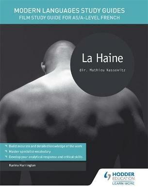 Modern Languages Study Guides: La haine: Film Study Guide for AS/A-level French - Karine Harrington - cover