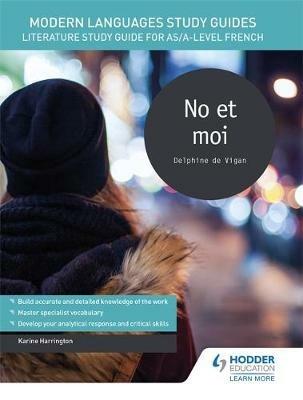 Modern Languages Study Guides: No et moi: Literature Study Guide for AS/A-level French - Karine Harrington - cover