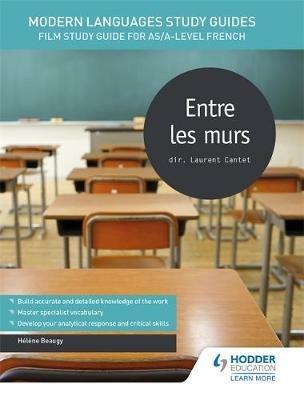 Modern Languages Study Guides: Entre les murs: Film Study Guide for AS/A-level French - Hélène Beaugy - cover