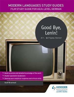 Modern Languages Study Guides: Good Bye, Lenin!: Film Study Guide for AS/A-level German - Geoff Brammall - cover