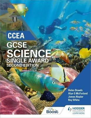 CCEA GCSE Single Award Science 2nd Edition - Helen Dowds,Alyn G. McFarland,James Napier - cover