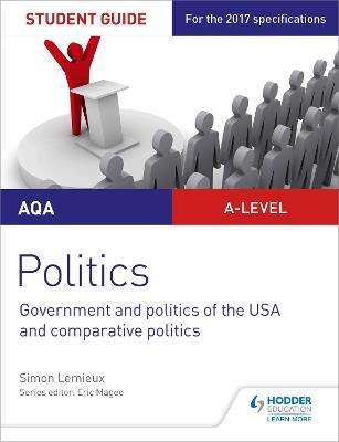 AQA A-level Politics Student Guide 4: Government and Politics of the USA and Comparative Politics - Simon Lemieux - cover