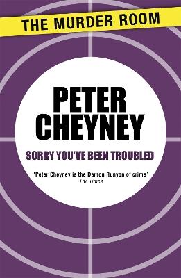 Sorry You've Been Troubled - Peter Cheyney - cover