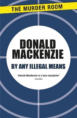 By Any Illegal Means - Donald MacKenzie - cover