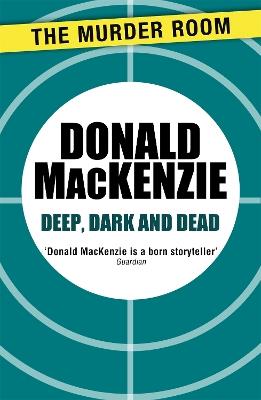 Deep, Dark and Dead - Donald MacKenzie - cover