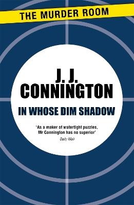 In Whose Dim Shadow - J. J. Connington - cover