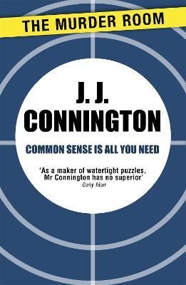 Common Sense Is All You Need - J. J. Connington - cover