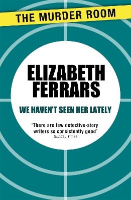 We Haven't Seen Her Lately - Elizabeth Ferrars - cover