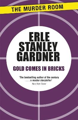 Gold Comes in Bricks - Erle Stanley Gardner - cover