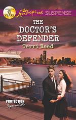 The Doctor's Defender (Mills & Boon Love Inspired Suspense) (Protection Specialists, Book 3)