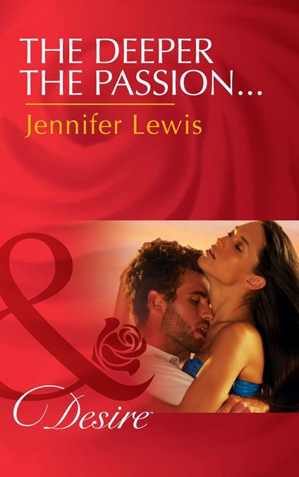 The Deeper The Passion… (The Drummond Vow, Book 2) (Mills & Boon Desire)