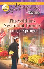The Soldier's Newfound Family (Texas Twins, Book 5) (Mills & Boon Love Inspired)