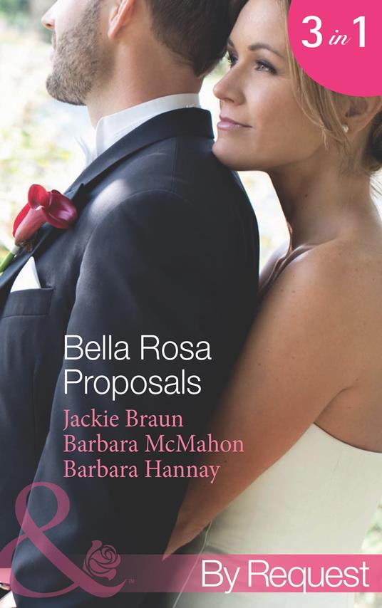Bella Rosa Proposals: Star-Crossed Sweethearts (The Brides of Bella Rosa) / Firefighter's Doorstep Baby (The Brides of Bella Rosa) / The Bridesmaid's Baby (Baby Steps to Marriage…) (Mills & Boon By Request)
