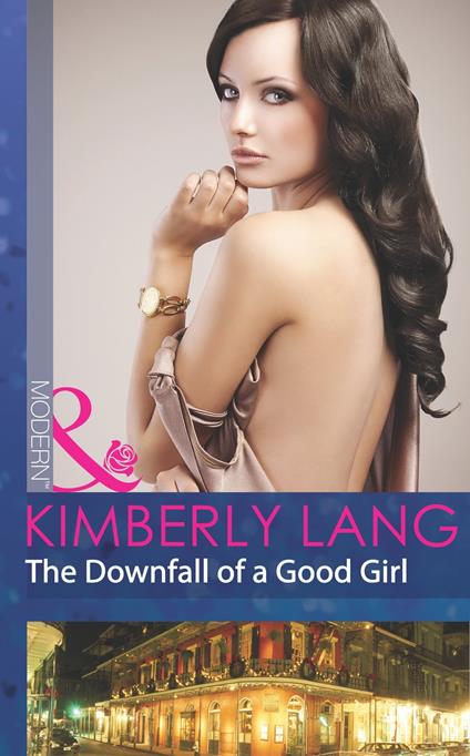 The Downfall Of A Good Girl (Mills & Boon Modern) (The LaBlanc Sisters, Book 1)
