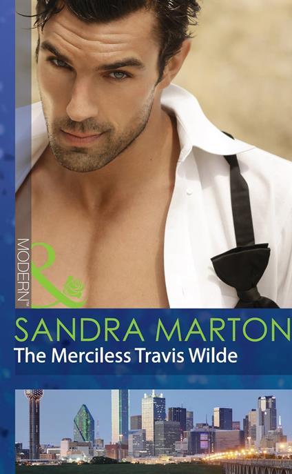 The Merciless Travis Wilde (Mills & Boon Modern) (The Wilde Brothers, Book 3)