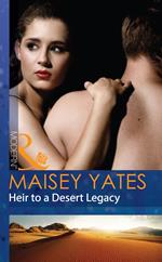 Heir To A Desert Legacy (Secret Heirs of Powerful Men, Book 1) (Mills & Boon Modern)
