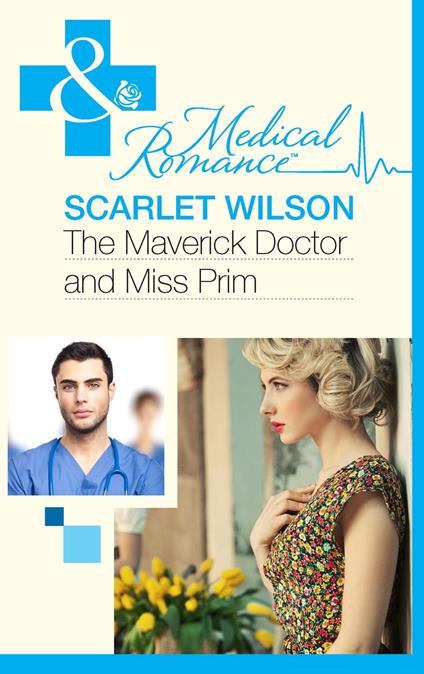 The Maverick Doctor and Miss Prim (Mills & Boon Medical) (Rebels with a Cause, Book 1)
